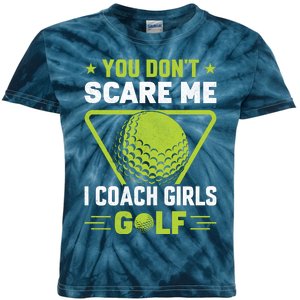 You Don't Scare Me I Coach Girls Golf Funny Golf Coach Golf Lover Girl Golf Kids Tie-Dye T-Shirt