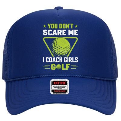 You Don't Scare Me I Coach Girls Golf Funny Golf Coach Golf Lover Girl Golf High Crown Mesh Back Trucker Hat