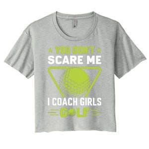 You Don't Scare Me I Coach Girls Golf Funny Golf Coach Golf Lover Girl Golf Women's Crop Top Tee