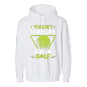 You Don't Scare Me I Coach Girls Golf Funny Golf Coach Golf Lover Girl Golf Garment-Dyed Fleece Hoodie