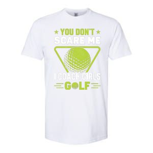 You Don't Scare Me I Coach Girls Golf Funny Golf Coach Golf Lover Girl Golf Softstyle CVC T-Shirt