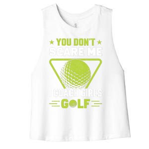 You Don't Scare Me I Coach Girls Golf Funny Golf Coach Golf Lover Girl Golf Women's Racerback Cropped Tank