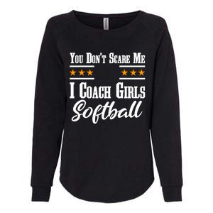 You Don't Scare Me I Coach Softball Funny Gift Womens California Wash Sweatshirt