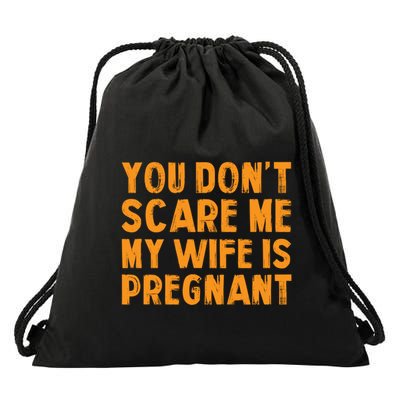 You Dont Scare Me My Wife Is Pregnant Halloween Future Dad Great Gift Drawstring Bag