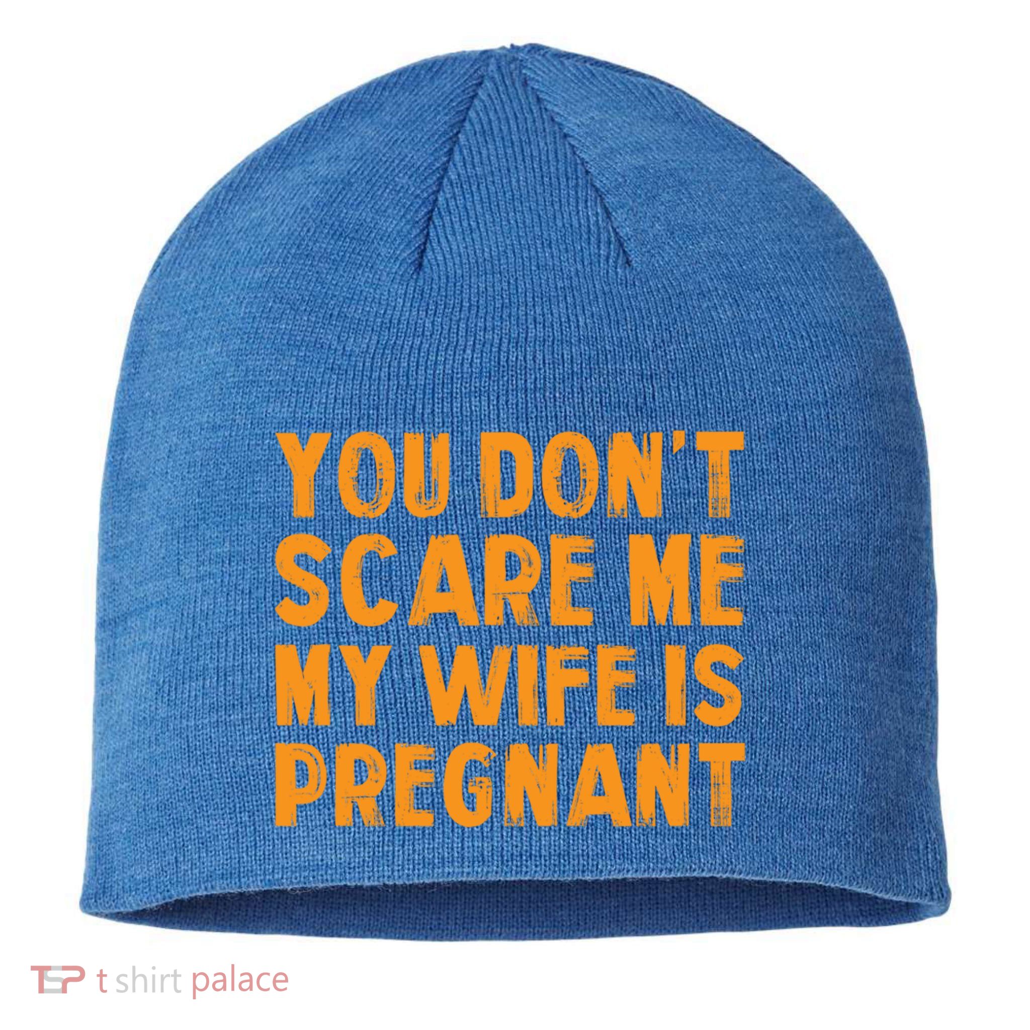 You Dont Scare Me My Wife Is Pregnant Halloween Future Dad Great Gift Sustainable Beanie