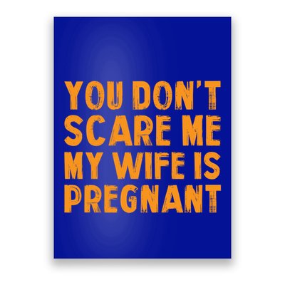 You Dont Scare Me My Wife Is Pregnant Halloween Future Dad Great Gift Poster