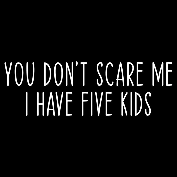 You Don't Scare Me I Have Five Mom Dad Funny Gift Sustainable Bucket Hat
