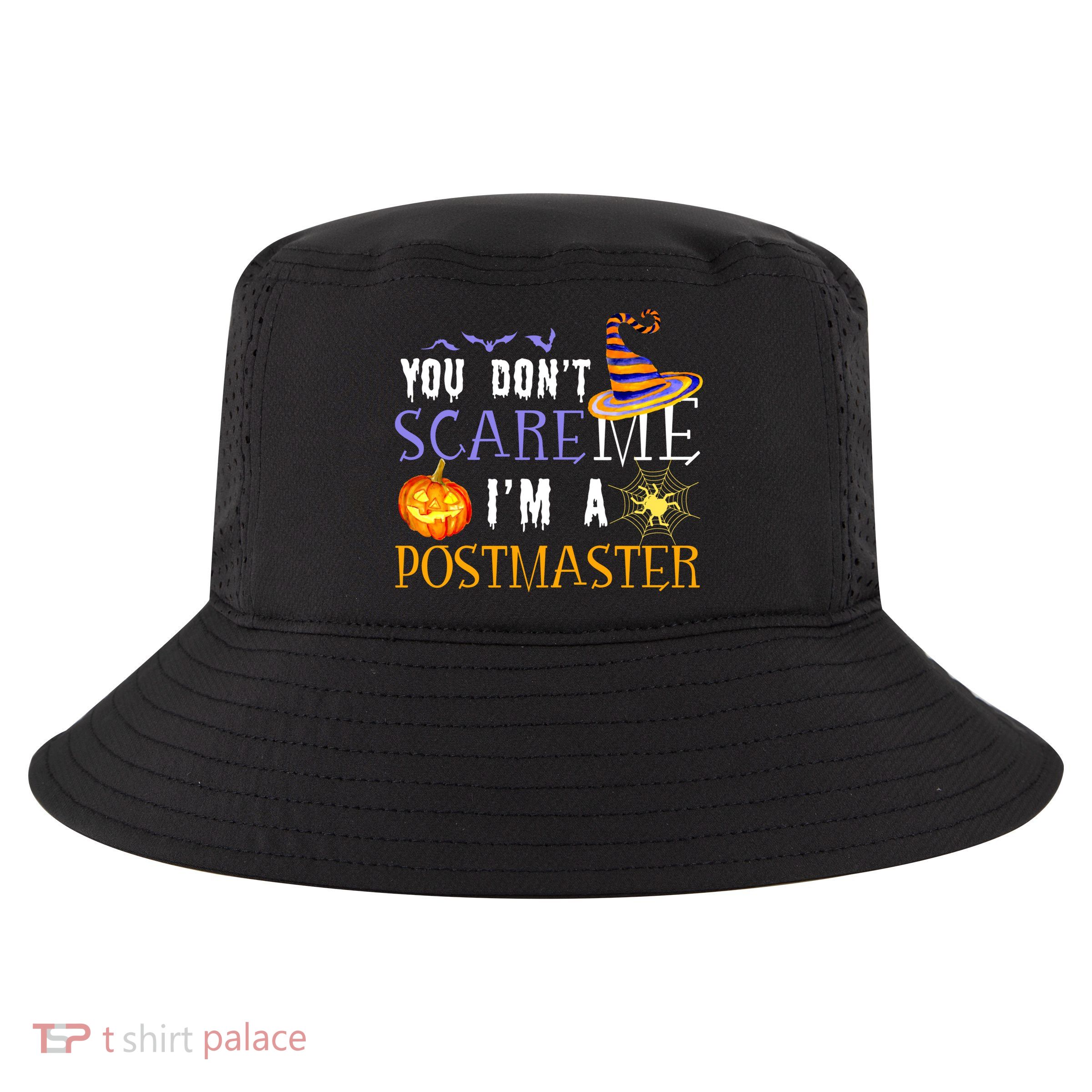 You Don't Scare Me I'm A Postmaster Halloween Matching Funny Gift Cool Comfort Performance Bucket Hat