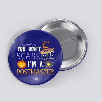 You Don't Scare Me I'm A Postmaster Halloween Matching Funny Gift Button