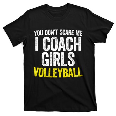 You Don't Scare Me I Coach Girls Volleyball Cute Gift T-Shirt