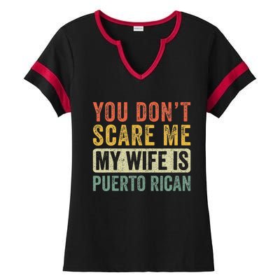 You Dont Scare Me My Wife Is Puerto Rican Funny Husband Wife Ladies Halftime Notch Neck Tee