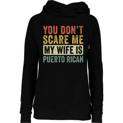 You Dont Scare Me My Wife Is Puerto Rican Funny Husband Wife Womens Funnel Neck Pullover Hood