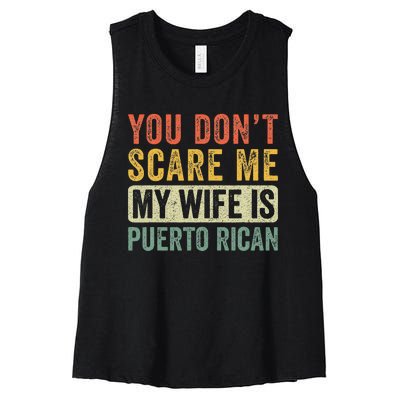 You Dont Scare Me My Wife Is Puerto Rican Funny Husband Wife Women's Racerback Cropped Tank