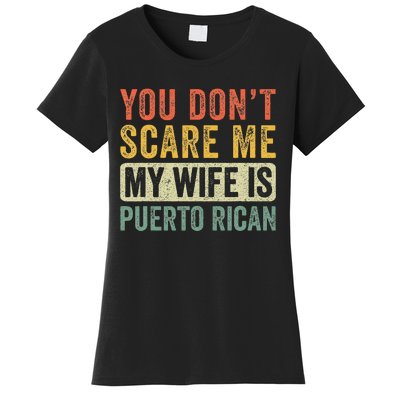 You Dont Scare Me My Wife Is Puerto Rican Funny Husband Wife Women's T-Shirt