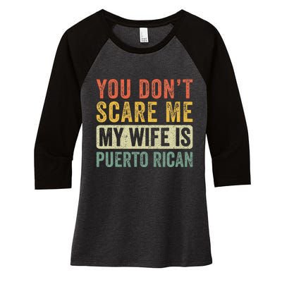 You Dont Scare Me My Wife Is Puerto Rican Funny Husband Wife Women's Tri-Blend 3/4-Sleeve Raglan Shirt