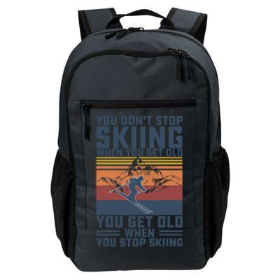 You Don't Stop Skiing When You Get Old Skier Skiing Lover Daily Commute Backpack