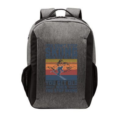 You Don't Stop Skiing When You Get Old Skier Skiing Lover Vector Backpack