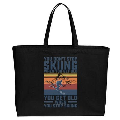 You Don't Stop Skiing When You Get Old Skier Skiing Lover Cotton Canvas Jumbo Tote