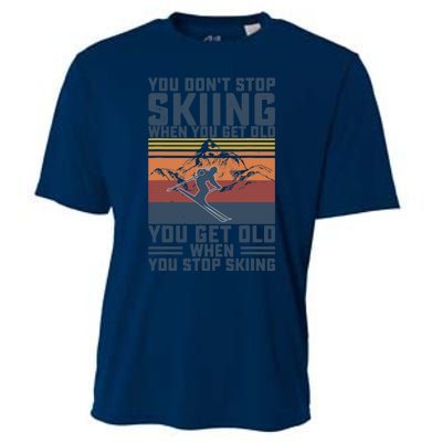 You Don't Stop Skiing When You Get Old Skier Skiing Lover Cooling Performance Crew T-Shirt