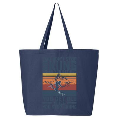 You Don't Stop Skiing When You Get Old Skier Skiing Lover 25L Jumbo Tote