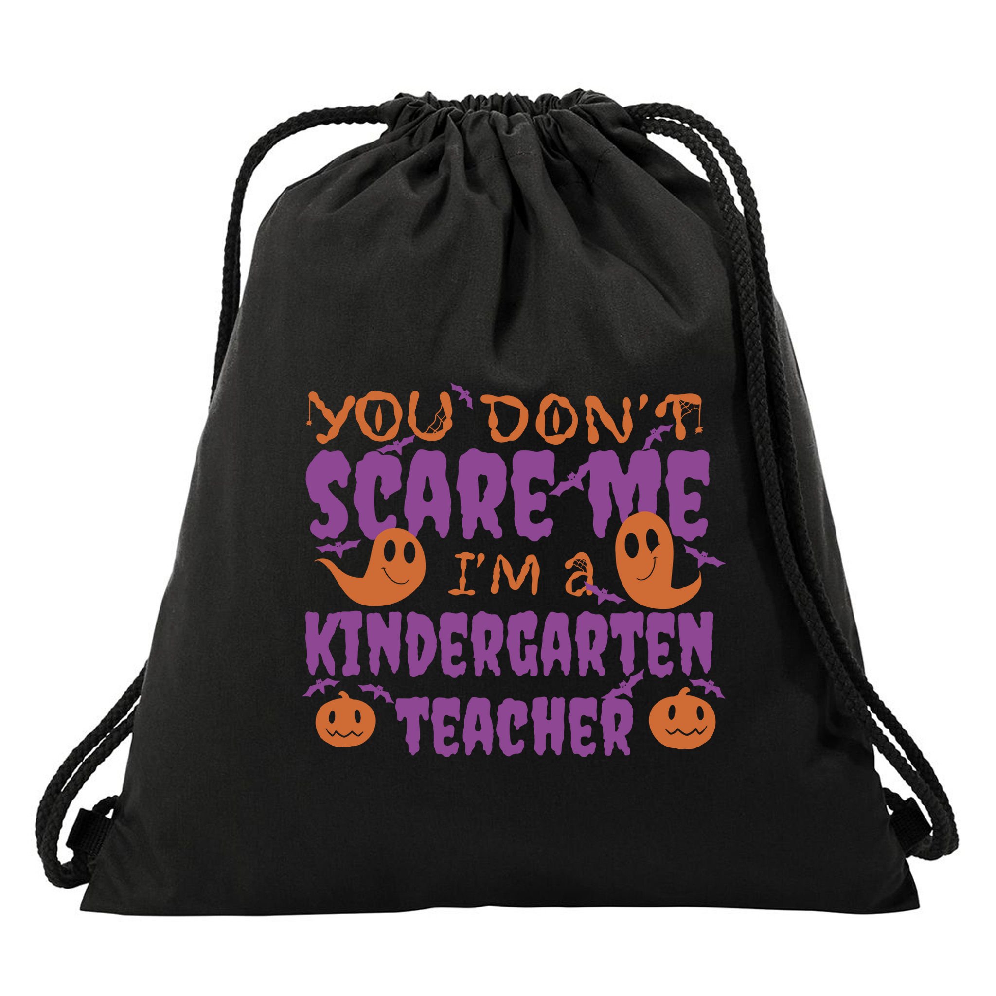 You Don't Scare Me Kindergarten Teacher Drawstring Bag