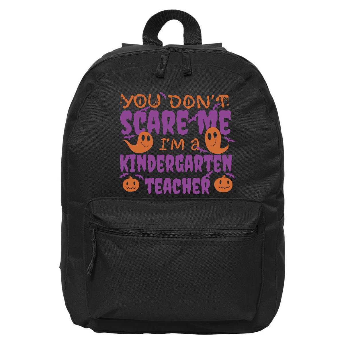 You Don't Scare Me Kindergarten Teacher 16 in Basic Backpack