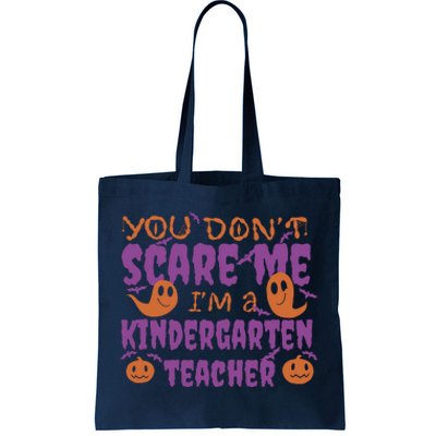 You Don't Scare Me Kindergarten Teacher Tote Bag