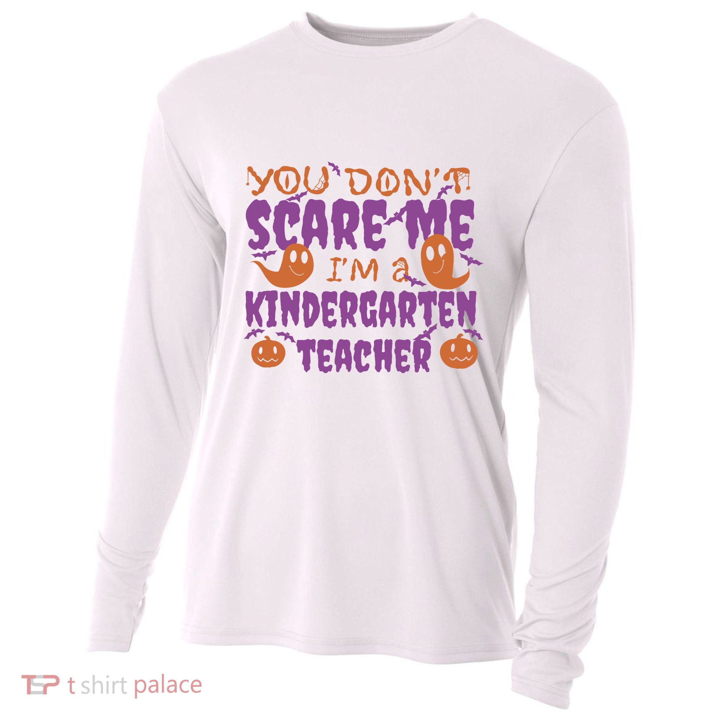You Don't Scare Me Kindergarten Teacher Cooling Performance Long Sleeve Crew