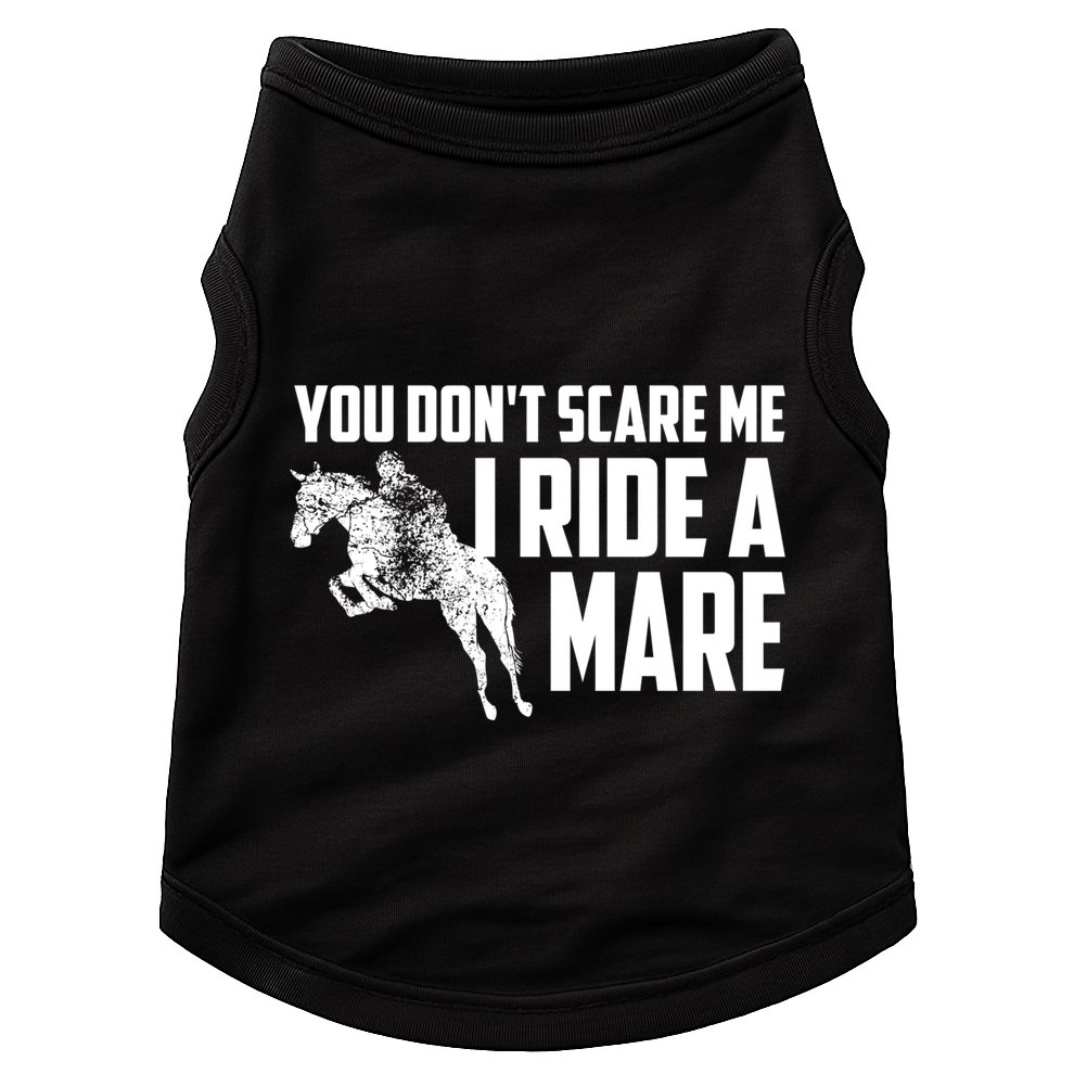 You DonT Scare Me I Ride A Mare Horse Lovers Gift Doggie Tank