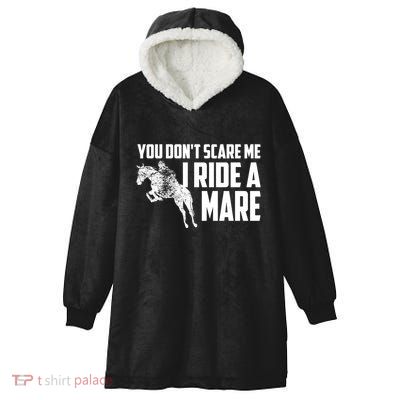 You DonT Scare Me I Ride A Mare Horse Lovers Gift Hooded Wearable Blanket