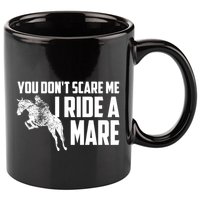 You DonT Scare Me I Ride A Mare Horse Lovers Gift 11oz C Handle Ceramic Mug