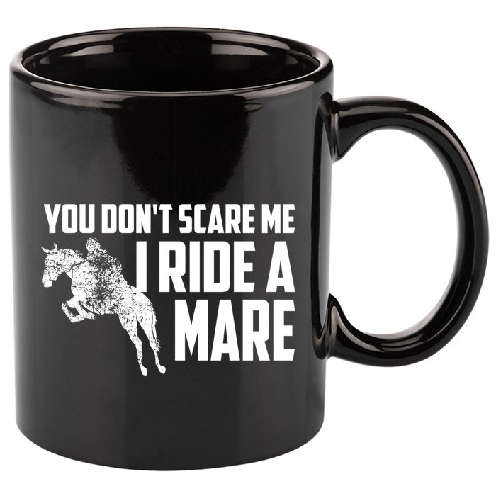 You DonT Scare Me I Ride A Mare Horse Lovers Gift 11oz C Handle Ceramic Mug