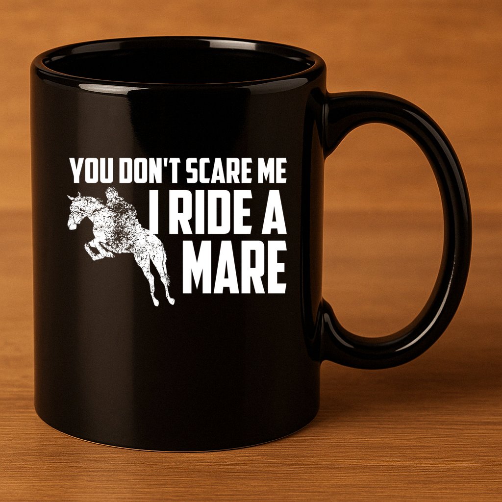 You DonT Scare Me I Ride A Mare Horse Lovers Gift 11oz C Handle Ceramic Mug
