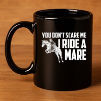 You DonT Scare Me I Ride A Mare Horse Lovers Gift 11oz C Handle Ceramic Mug