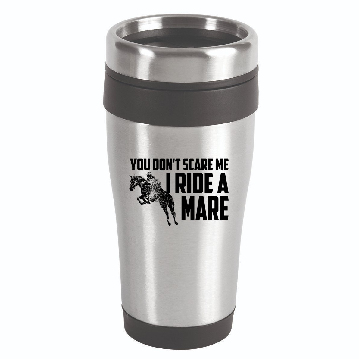You DonT Scare Me I Ride A Mare Horse Lovers Gift 16oz Travel Tumbler