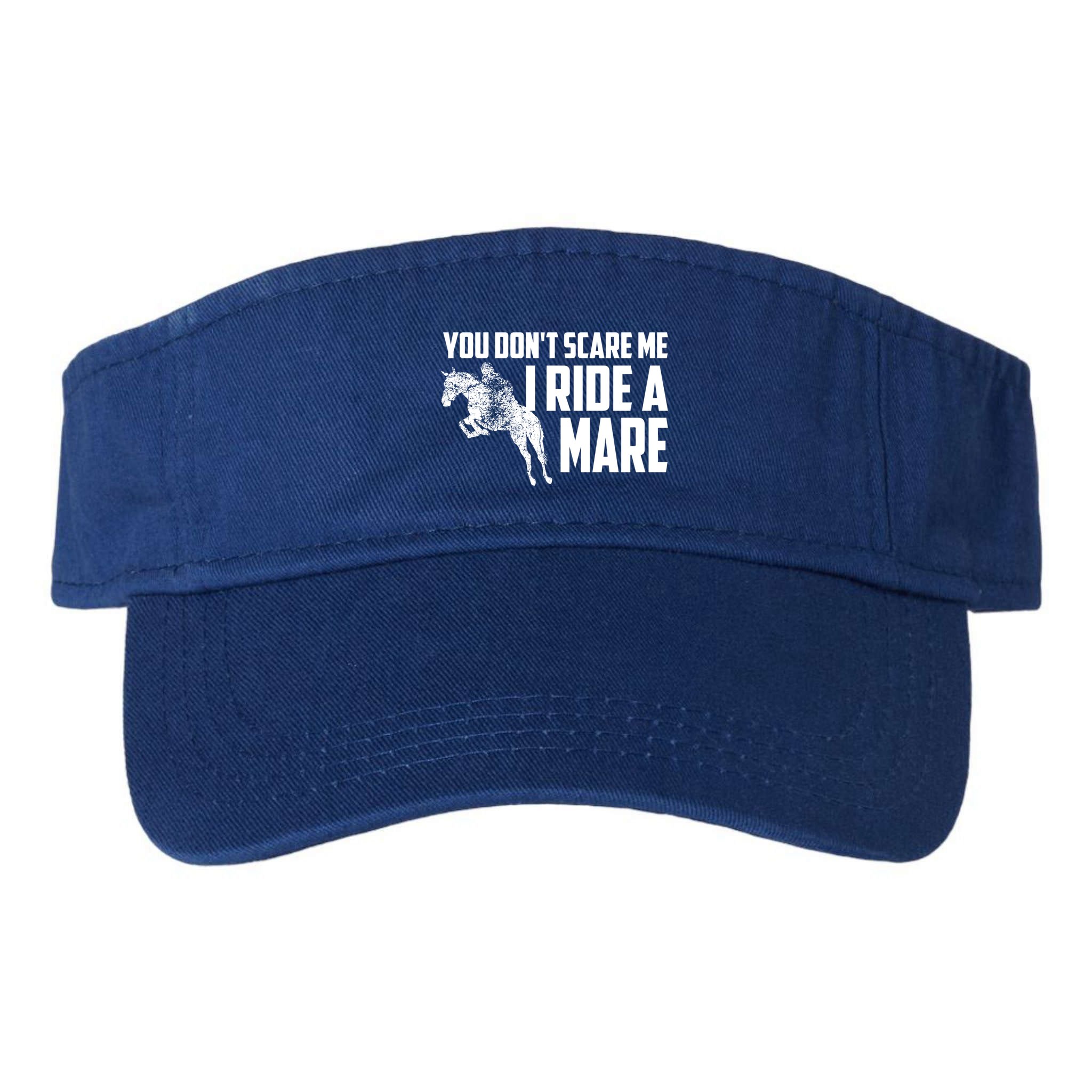You DonT Scare Me I Ride A Mare Horse Lovers Gift Visor