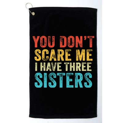 You Don't Scare Me I Have Three Sisters Funny Brothers Retro Platinum Collection Golf Towel