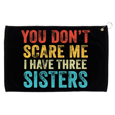 You Don't Scare Me I Have Three Sisters Funny Brothers Retro Grommeted Golf Towel