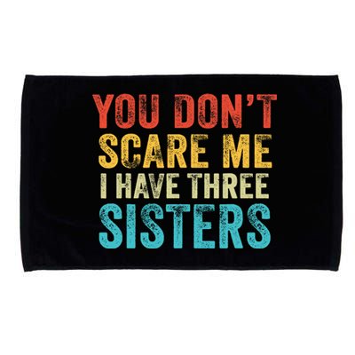 You Don't Scare Me I Have Three Sisters Funny Brothers Retro Microfiber Hand Towel