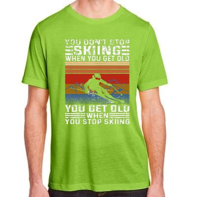 You Don't Stop Skiing When You Get Old Funny Skiing  Adult ChromaSoft Performance T-Shirt