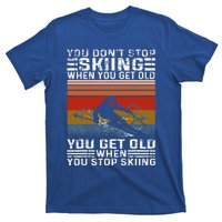 You Don't Stop Skiing When You Get Old Funny Skiing  T-Shirt