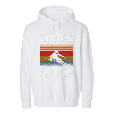 You Don't Stop Skiing When You Get Old Funny Skiing  Garment-Dyed Fleece Hoodie