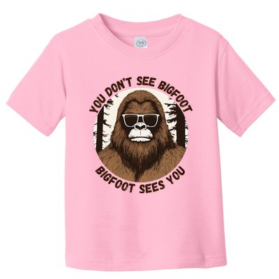 You DonT See Bigfoot Bigfoot Sees You Toddler T-Shirt