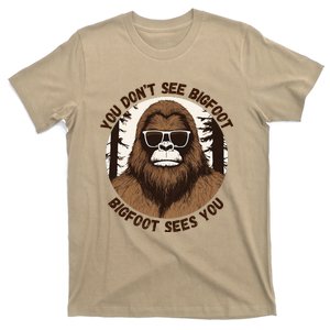 You DonT See Bigfoot Bigfoot Sees You T-Shirt