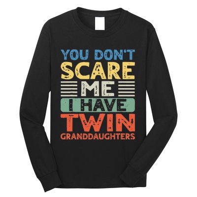 You Dont Scare Me I Have Twin Granddaughters Long Sleeve Shirt