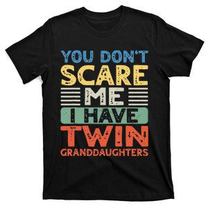 You Dont Scare Me I Have Twin Granddaughters T-Shirt