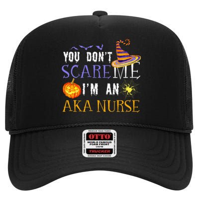 You DonT Scare Aka Nurse Halloween Saying Fun High Crown Mesh Back Trucker Hat