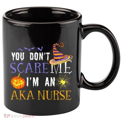 You DonT Scare Aka Nurse Halloween Saying Fun 11oz C Handle Ceramic Mug