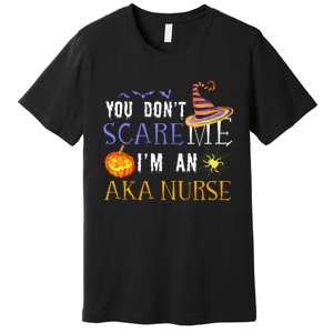 You DonT Scare Aka Nurse Halloween Saying Fun Premium T-Shirt