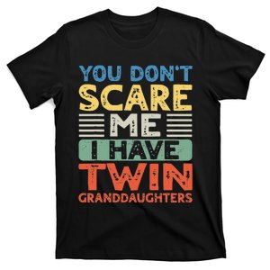 You Dont Scare Me I Have Twin Granddaughters Grandma Grandpa T-Shirt